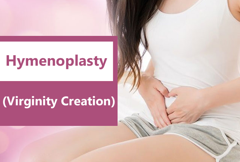 Hymenoplasty (Virginity Creation)